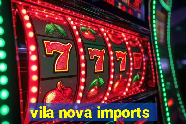 vila nova imports